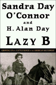 Title: Lazy B: Growing up on a Cattle Ranch in the American Southwest, Author: Sandra Day O'Connor