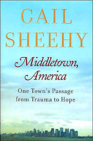 Title: Middletown, America: One Town's Passage from Trauma to Hope, Author: Gail Sheehy