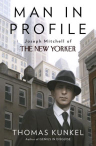 Title: Man in Profile: Joseph Mitchell of The New Yorker, Author: Thomas Kunkel