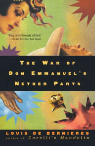 Title: The War of Don Emmanuel's Nether Parts, Author: Louis de Bernieres