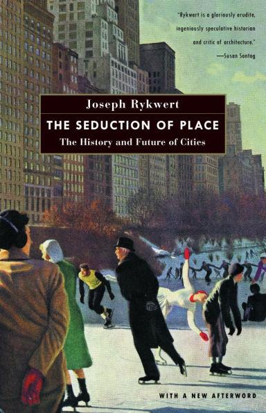 The Seduction of Place: History and Future Cities