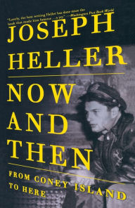 Title: Now and Then: From Coney Island to Here, Author: Joseph Heller