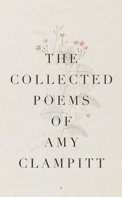 The Collected Poems of Amy Clampitt