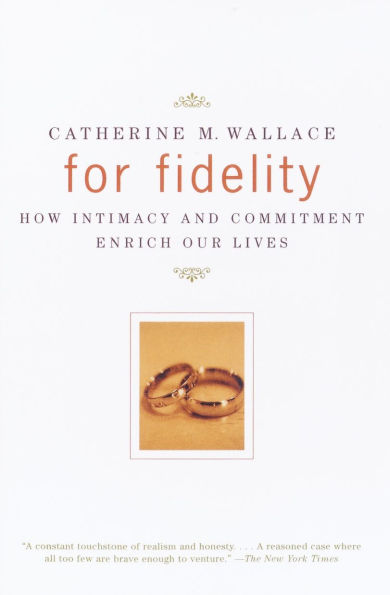 For Fidelity: How Intimacy and Commitment Enrich Our Lives