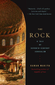 Title: The Rock: A Tale of Seventh-Century Jerusalem, Author: Kanan Makiya