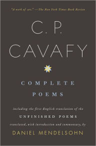 Title: Complete Poems of C. P. Cavafy: Including the First English Translation of the Unfinished Poems, Author: C. P. Cavafy