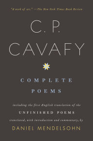 Title: Complete Poems of C. P. Cavafy: Including the First English Translation of the Unfinished Poems, Author: C. P. Cavafy