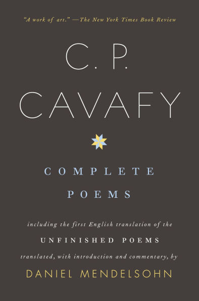 Complete Poems of C. P. Cavafy: Including the First English Translation Unfinished