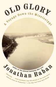 Title: Old Glory: A Voyage Down the Mississippi, Author: Jonathan Raban