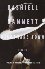 Title: Nightmare Town: Stories, Author: Dashiell Hammett