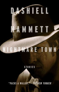 Title: Nightmare Town: Stories, Author: Dashiell Hammett