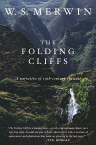 Title: The Folding Cliffs: A Narrative of 19th-Century Hawaii, Author: W. S. Merwin