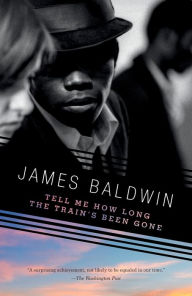 Title: Tell Me How Long the Train's Been Gone, Author: James Baldwin