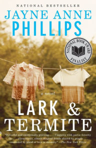 Title: Lark and Termite: A Novel, Author: Jayne Anne Phillips