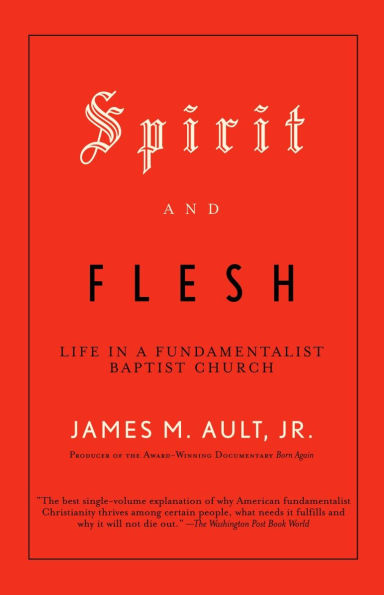 Spirit and Flesh: Life a Fundamentalist Baptist Church