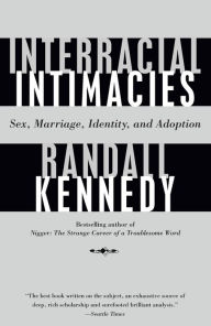 Title: Interracial Intimacies: Sex, Marriage, Identity, and Adoption, Author: Randall Kennedy