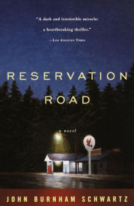 Title: Reservation Road, Author: John Burnham Schwartz