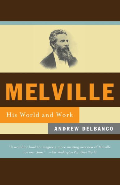 Melville: His World and Work