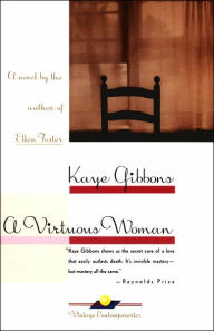 Title: A Virtuous Woman, Author: Kaye Gibbons