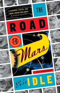 Title: The Road to Mars: A Post-Modem Novel, Author: Eric Idle