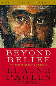 Title: Beyond Belief: The Secret Gospel of Thomas, Author: Elaine Pagels