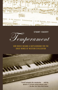 Title: Temperament: How Music Became a Battleground for the Great Minds of Western Civilization, Author: Stuart Isacoff