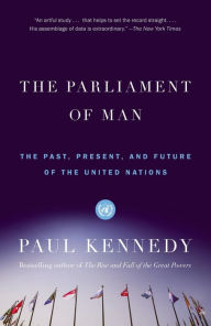 Title: The Parliament of Man: The Past, Present and Future of the United Nations, Author: Paul Kennedy