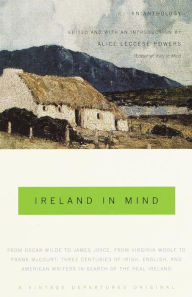 Title: Ireland in Mind: An Anthology: Three Centuries of Irish, English, and American Writers in Search of the Real Ireland, Author: Alice Leccese Powers