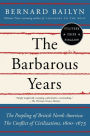 The Barbarous Years: The Peopling of British North America: The Conflict of Civilizations, 1600-1675