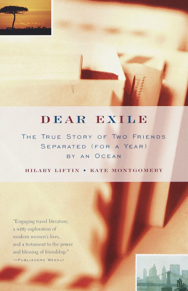 Dear Exile: The True Story of Two Friends Separated (for a Year) by an Ocean