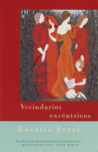 Title: Vecindarios excéntricos (Eccentric Neighborhoods), Author: Rosario Ferré