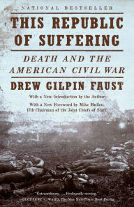 Title: This Republic of Suffering: Death and the American Civil War (National Book Award Finalist), Author: Drew Gilpin Faust