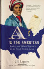 A Is for American: Letters and Other Characters in the Newly United States