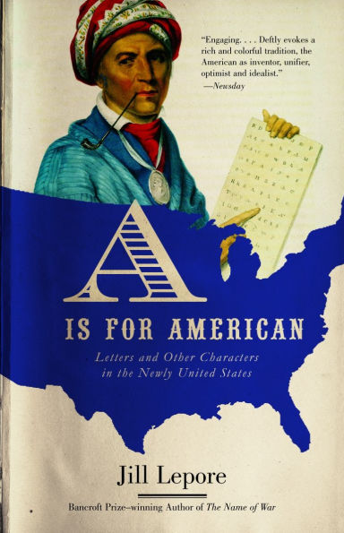 A Is for American: Letters and Other Characters the Newly United States