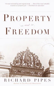 Title: Property and Freedom, Author: Richard Pipes