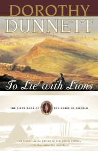 Title: To Lie with Lions (House of Niccolò Series #6), Author: Dorothy Dunnett