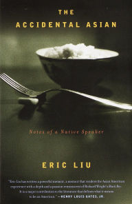 Title: The Accidental Asian: Notes of a Native Speaker, Author: Eric Liu