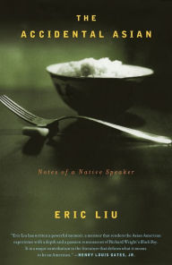 Title: The Accidental Asian: Notes of a Native Speaker, Author: Eric Liu