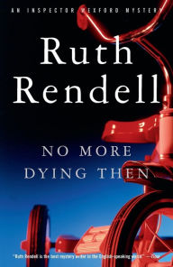 Title: No More Dying Then (Chief Inspector Wexford Series #6), Author: Ruth Rendell