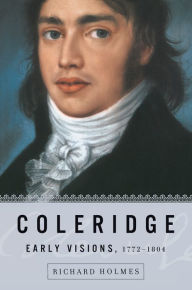 Title: Coleridge: Early Visions, 1772-1804, Author: Richard Holmes