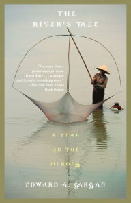 Title: The River's Tale: A Year on the Mekong, Author: Edward Gargan