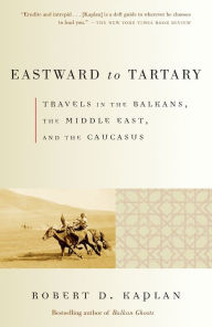 Title: Eastward to Tartary, Author: Robert D. Kaplan