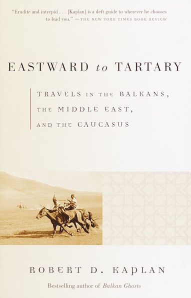 Eastward to Tartary: Travels the Balkans, Middle East, and Caucasus