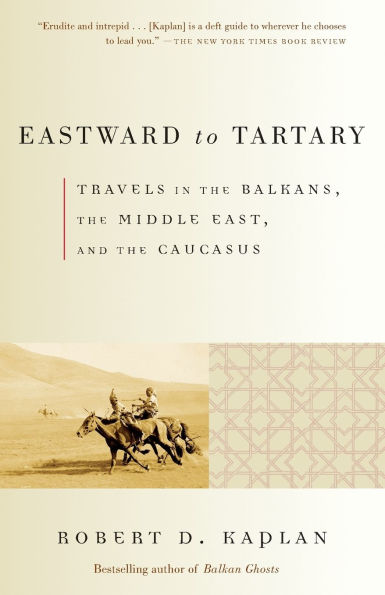 Eastward to Tartary: Travels the Balkans, Middle East, and Caucasus