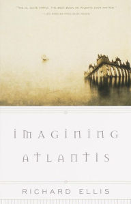 Title: Imagining Atlantis, Author: Richard Ellis