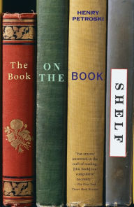 Title: The Book on the Bookshelf, Author: Henry Petroski
