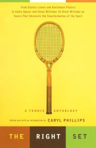 Title: The Right Set: A Tennis Anthology, Author: Caryl Phillips