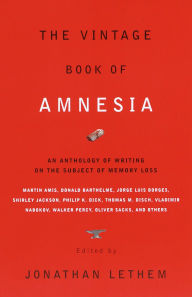 Title: The Vintage Book of Amnesia: An Anthology of Writing on the Subject of Memory Loss, Author: Jonathan Lethem