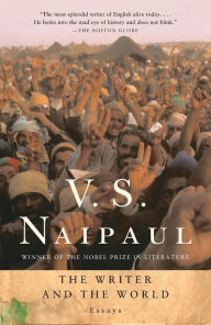 Title: The Writer and the World: Essays, Author: V. S. Naipaul