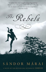 Title: The Rebels, Author: Sandor Marai